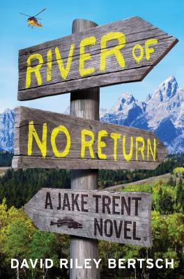 River of No Return: A Jake Trent Novel by Bertsch, David Riley