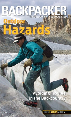 Backpacker Outdoor Hazards: Avoiding Trouble in the Backcountry by Anderson, Dave