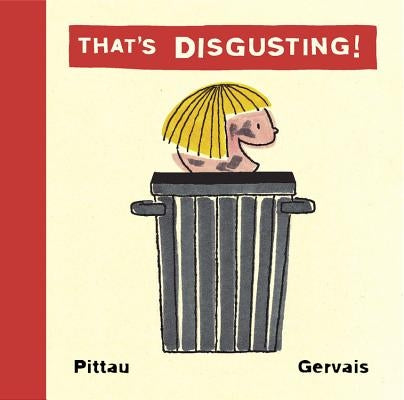 That's Disgusting! by Gervais, Bernadette