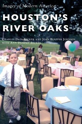 Houston's River Oaks by Becker, Charles Dain