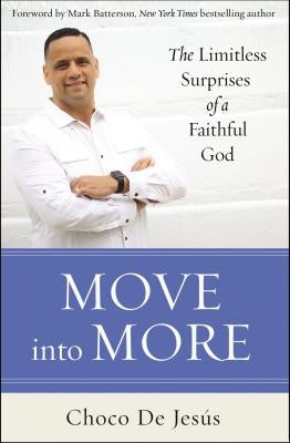 Move Into More: The Limitless Surprises of a Faithful God by de Jesús, Choco