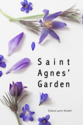 Saint Agnes' Garden by Klueh, Diana