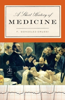 A Short History of Medicine by Gonz&#195;&#161;lez-Crussi, F.