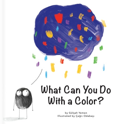 What Can You Do with a Color? by Yemen, G?lşah