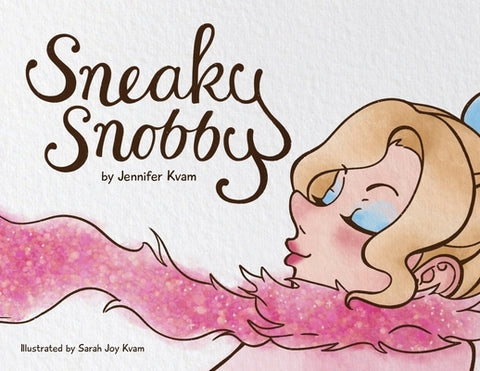 Sneaky Snobby by Kvam, Jennifer