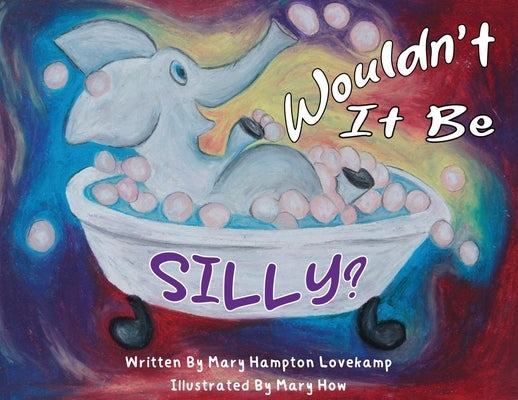 Wouldn't It Be Silly? by Lovekamp, Mary Hampton