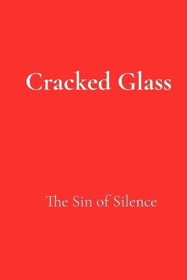 Cracked Glass: The Sin of Silence by Cummings, Kimberly
