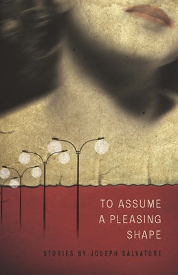 To Assume a Pleasing Shape by Salvatore, Joseph
