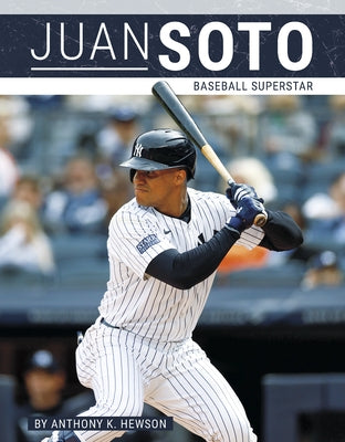 Juan Soto: Baseball Superstar by Hewson, Anthony K.