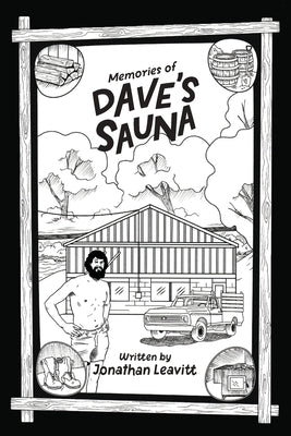Memories of Dave's Sauna by Leavitt, Jonathan A.