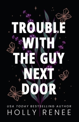 Trouble with the Guy Next Door by Renee, Holly
