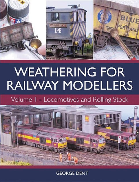 Weathering for Railway Modellers: Locomotives and Rolling Stock by Dent, George