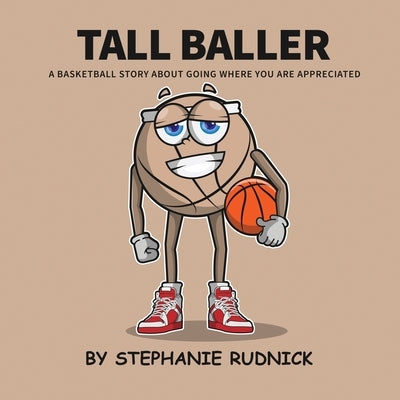 Tall Baller: A Basketball Story About Going Where You Are Appreciated by Rudnick, Stephanie