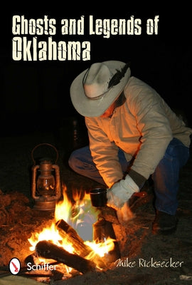 Ghosts and Legends of Oklahoma by Ricksecker, Mike