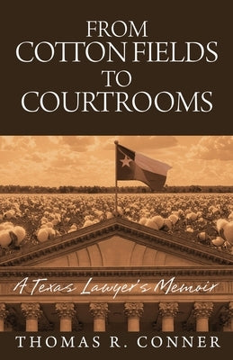 From Cotton Fields to Courtrooms by Conner, Thomas R.