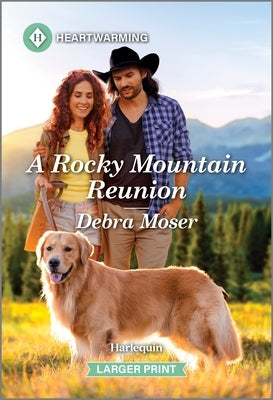 A Rocky Mountain Reunion: A Clean and Uplifting Romance by Moser, Debra
