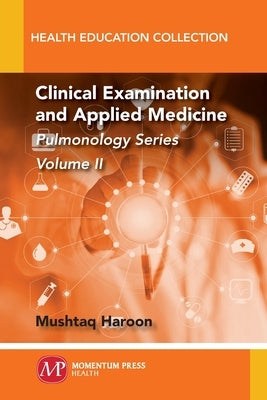 Clinical Examination and Applied Medicine, Volume II: Pulmonology Series by Haroon, Mushtaq