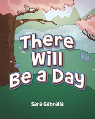There Will Be a Day by Gabralla, Sara
