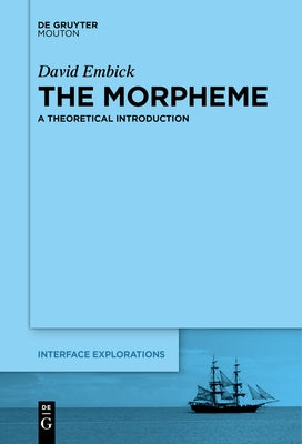 The Morpheme: A Theoretical Introduction by Embick, David