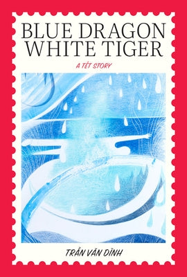 Blue Dragon, White Tiger: A Têt Story by Van Dinh, Tran