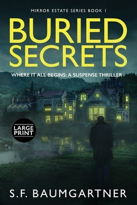 Buried Secrets - Where It All Begins: A Suspense Thriller (Large Print) by Baumgartner, S. F.