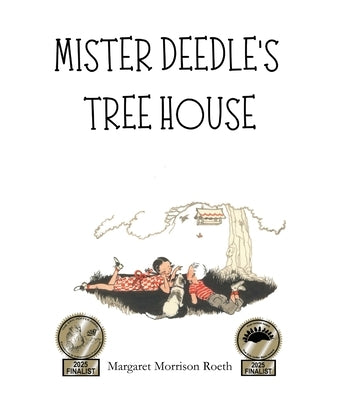 Mister Deedle's Tree House by Morrison Roeth, Margaret