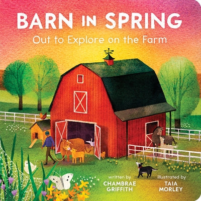 Barn in Spring: Out to Explore on the Farm by Griffith, Chambrae