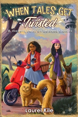 When Tales Get Twisted by Kile, Laurel