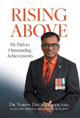 Rising Above: My Path to Outstanding Achievements by Sookram, Narine Dat