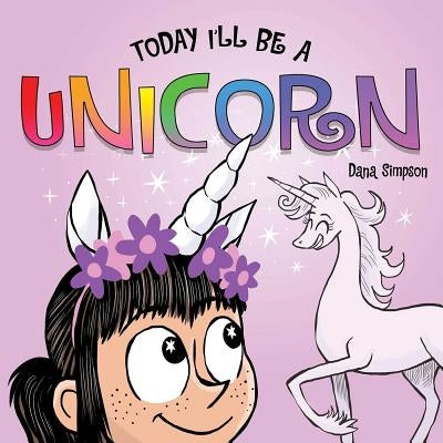 Today I'll Be a Unicorn by Simpson, Dana