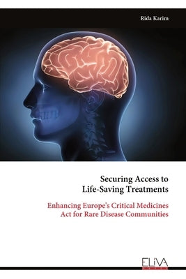 Securing Access to Life-Saving Treatments: Enhancing Europe's Critical Medicines Act for Rare Disease Communities by Karim, Rida
