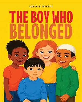 The Boy Who Belonged by Jeﬀrey, Kristin