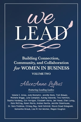 We Lead: Building Connection, Community, and Collaboration for WOMEN IN BUSINESS (Volume 2) by Loftus, Aliceanne