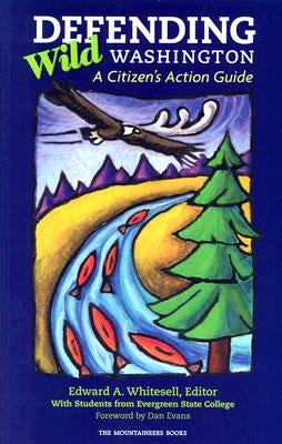 Defending Wild Washington: A Citizen's Action Guide by Students from Evergreen State College