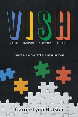 Vish: Essential Elements of Business Success by Hotson, Carrie-Lynn