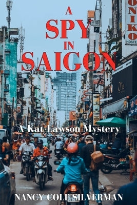 A Spy in Saigon: A Kat Lawson Mystery by Silverman, Nancy Cole