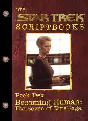 Becoming Human: The Seven of Nine Saga: Script Book #2 by Various
