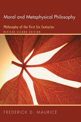 Moral and Metaphysical Philosophy by Maurice, Frederick D.