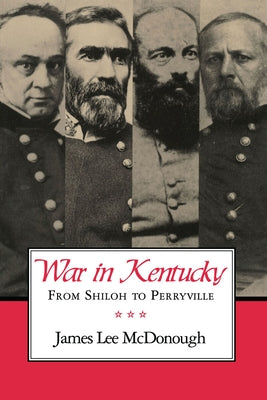 War in Kentucky: From Shiloh to Perryville by McDonough, James Lee