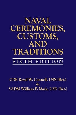 Naval Ceremonies, Customs, and Traditions, 6th EDI by Connell, Royal