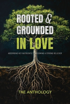 Rooted and Grounded in Love by Palmer, Antonio M.