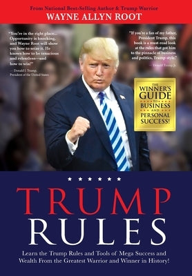 Trump Rules: Learn the Trump Rules and Tools of Mega Success and Wealth From the Greatest Warrior and Winner in History! by Root, Wayne Allyn