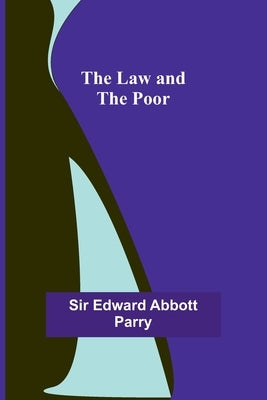 The Law and the Poor by Edward Abbott Parry