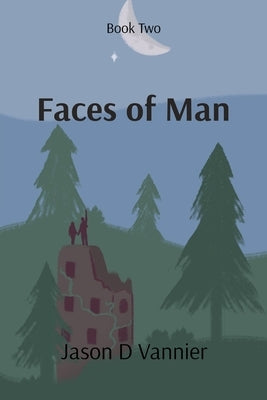 Faces of Man: Book 2 by Vannier, Jason D.
