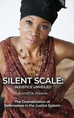 The Dramatization of Defenseless in the Justice System by Nawls, Annette