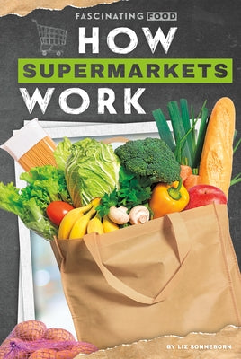 How Supermarkets Work by Sonneborn, Liz