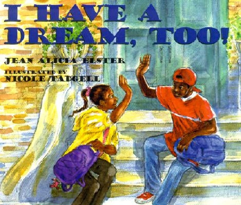 I Have a Dream, Too! by Elster, Jean Alicia