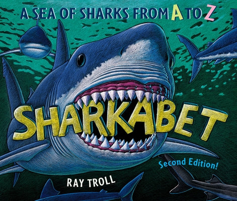 Sharkabet, 2nd Edition: A Sea of Sharks from A to Z by Troll, Ray