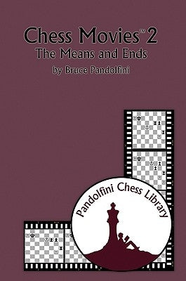 Chess Movies 2: The Means and Ends by Pandolfini, Bruce