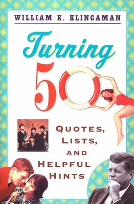 Turning 50: Quotes, Lists, and Helpful Hints by Klingaman, William K.